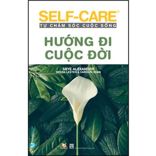 Self-Care Tự Chăm Sóc Cuộc Sống - Hướng Đi Cuộc Đời