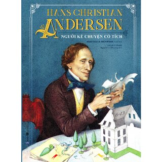 Hans Christian Andersen - Người Kể Chuyện Cổ Tích