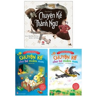 Combo Chuyện Kể Thành Ngữ + Chuyện Kể Cho Bé Mầm Non: Tập 1 Và 2 (Tái Bản 2019) (Bộ 3 Cuốn)