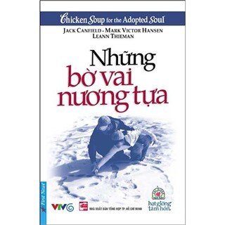 Hạt Giống Tâm Hồn - Những Bờ Vai Nương Tựa (Tái Bản)