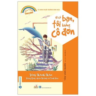 Cầu Vồng Tâm Hồn - Vì Có Bạn, Tôi Không Cô Đơn