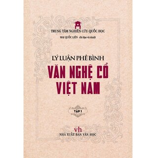 Lý Luận Phê Bình Văn Nghệ Cổ Việt Nam - Tập 1