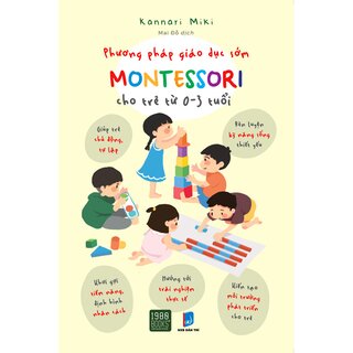 Phương Pháp Giáo Dục Sớm Montessori Cho Trẻ Từ 0 - 3 Tuổi