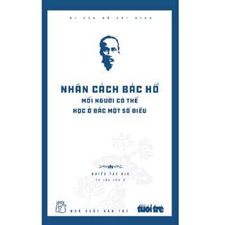 Di Sản Hồ Chí Minh - Nhân Cách Bác Hồ - Mỗi Người Có Thể Học Ở Bác Một Số Điều