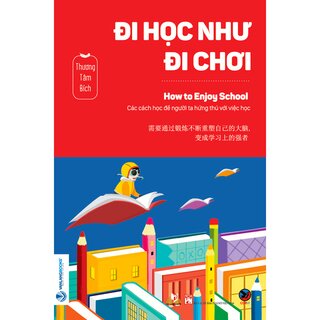 Đi Học Như Đi Chơi - How To Enjoy School