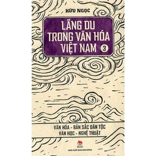 Lãng Du Trong Văn Hóa Việt Nam - Hữu Ngọc (Bộ 3 Tập)