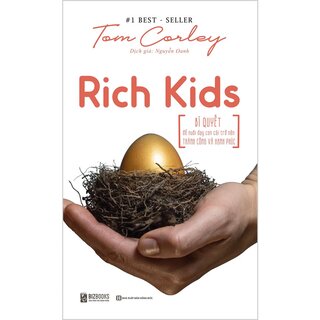 Rich Kids: Bí Quyết Để Nuôi Dạy Con Cái Trở Nên Thành Công Và Hạnh Phúc