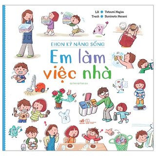 Ehon Kỹ Năng Sống - Em Làm Việc Nhà