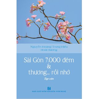 Sài Gòn 7000 Đêm Và Thương… Rồi Nhớ