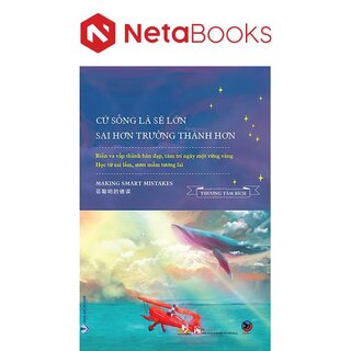 Cứ Sống Là Sẽ Lớn - Sai Hơn Trưởng Thành Hơn