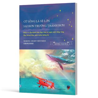 Cứ Sống Là Sẽ Lớn - Sai Hơn Trưởng Thành Hơn