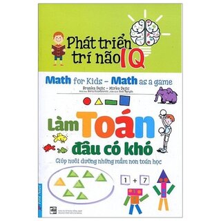 Phát Triển Trí Não IQ - Làm Toán Đâu Có Khó