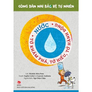 Công Dân Nhí Bảo Vệ Tự Nhiên - Nước - Tớ Khám Phá, Tớ Hiểu, Tớ Hành Động