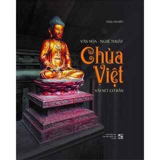Văn Hóa - Nghệ Thuật Chùa Việt - Vài Nét Cơ Bản