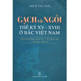 Gạch Và Ngói Thế Kỷ XV-XVIII Ở Bắc Việt Nam