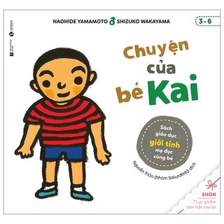 Ehon - Chuyện Của Bé Kai - Sách Giáo Dục Giới Tính Mẹ Đọc Cùng Bé (3-6 Tuổi)