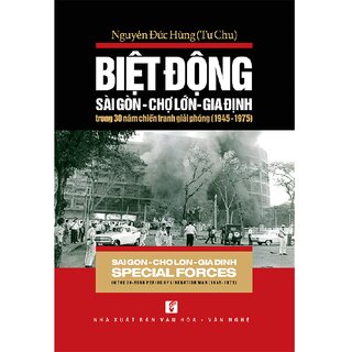 Biệt Động Sài Gòn - Chợ Lớn - Gia Định Trong 30 Năm Chiến Tranh Giải Phóng (1945-1975)