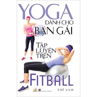 Yoga Dành Cho Bạn Gái Tập Luyện Trên Fitball