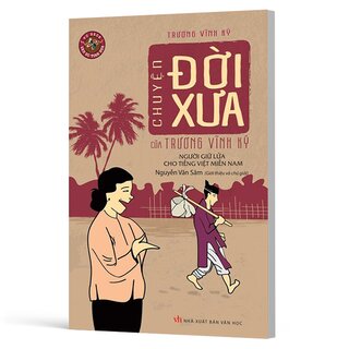 Chuyện Đời Xưa Của Trương Vĩnh Ký - Người Giữ Lửa Cho Tiếng Việt Miền Nam