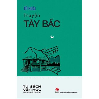 Tủ Sách Văn Học Trong Nhà Trường - Truyện Tây Bắc