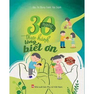 30 Ngày Thực Hành Lòng Biết Ơn - Bộ Sách Rèn Luyện Phẩm Chất Cho Trẻ