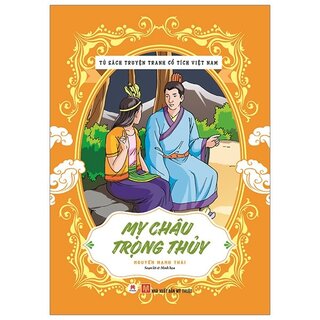 Tủ Sách Truyện Tranh Cổ Tích Việt Nam: Mỵ Châu - Trọng Thuỷ