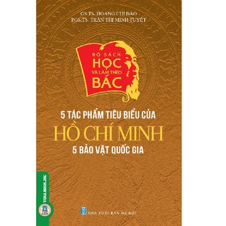 Bộ Sách Học Và Làm Theo Lời Bác: 5 Tác Phẩm Tiêu Biểu Của Hồ Chí Minh - 5 Bảo Vật Quốc Gia