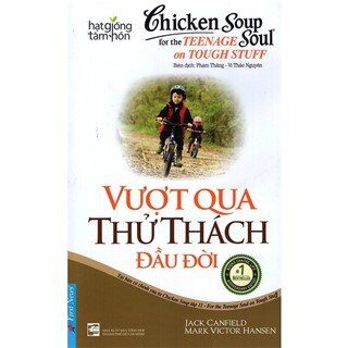 Chicken Soup For The Soul 11 - Vượt Qua Thử Thách Đầu Đời (Tái Bản 2019)