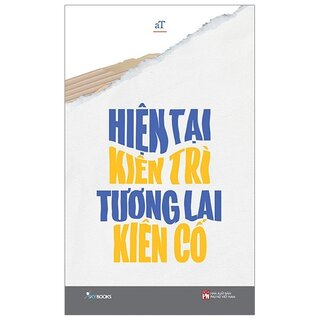 Hiện Tại Kiên Trì Tương Lai Kiên Cố