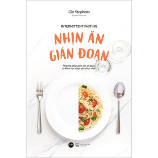 Nhịn Ăn Gián Đoạn - Intermittent Fasting