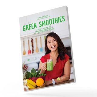 Green Smoothies - Giảm Cân, Làm Đẹp Da, Tăng Cường Sức Đề Kháng Với 7 Ngày Uống Sinh Tố Xanh