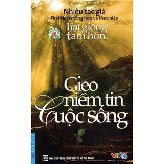 Hạt Giống Tâm Hồn - Gieo Niềm Tin Cuộc Sống (Tái Bản 2016)