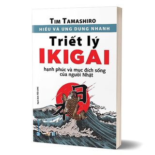 Hiểu Và Ứng Dụng Nhanh - Triết Lý IKIGAI