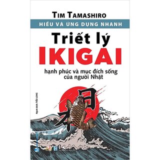 Hiểu Và Ứng Dụng Nhanh - Triết Lý IKIGAI