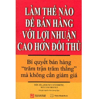 Làm Thế Nào Để Bán Hàng Với Lợi Nhuận Cao Hơn Đối Thủ