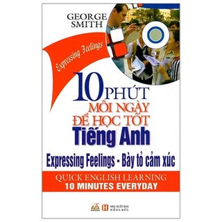 10 Phút Mỗi Ngày Để Học Tốt Tiếng Anh - Bày Tỏ Cảm Xúc