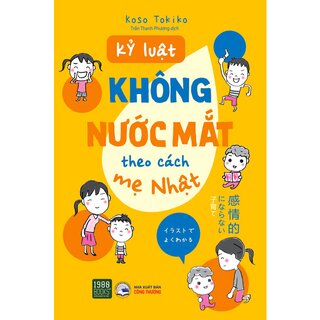 Kỷ Luật Không Nước Mắt Theo Cách Mẹ Nhật