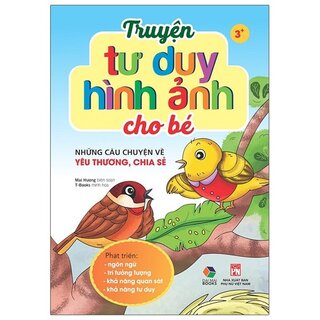 Truyện Tư Duy Hình Ảnh Cho Bé - Những Câu Chuyện Về Yêu Thương, Chia Sẻ