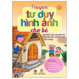 Truyện Tư Duy Hình Ảnh Cho Bé - Những Câu Chuyện Về Sự Kiên Trì, Chăm Chỉ, Cẩn Thận