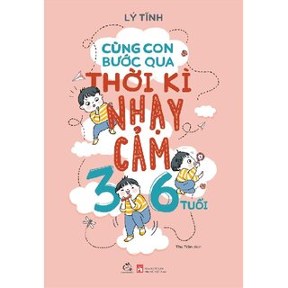 Cùng Con Bước Qua Thời Kì Nhạy Cảm 3 - 6 Tuổi