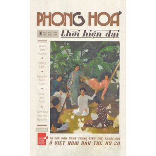Phong Hóa thời hiện đại - Tự Lực văn đoàn trong tình thế thuộc địa ở Việt Nam đầu thế kỷ 20