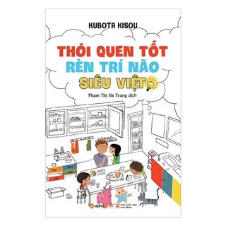 Thói Quen Tốt Rèn Luyện Trí Não Siêu Việt (Tái Bản 2018)