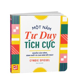 Một Năm Tư Duy Tích Cực - Nguồn Cảm Hứng, Sáng Suốt Và Can Đảm Mỗi Ngày