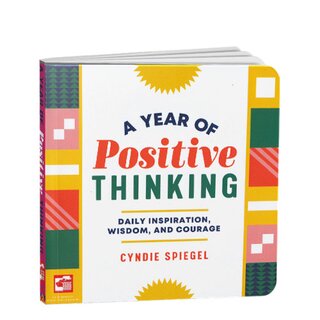 A Year Of Positive Thinking - Daily Inspiration, Wisdom, And Courage