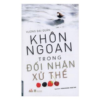 Khôn Ngoan Trong Đối Nhân Xử Thế