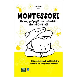 Montessori - Phương Pháp Giáo Dục Toàn Diện Cho Trẻ 0-6 Tuổi