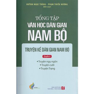 Tổng tập Văn học dân gian Nam bộ (Tập 1) - Truyện kể dân gian Nam bộ (Quyển 4)