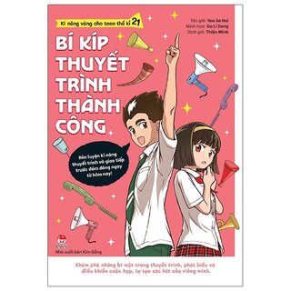 Kĩ Năng Vàng Cho Teen Thế Kỉ 21 - Bí Kíp Thuyết Trình Thành Công