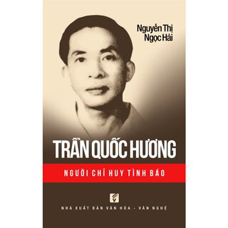 Trần Quốc Hương - Người Chỉ Huy Tình Báo