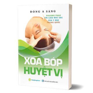 Xoa Bóp Huyệt Vị - Phương Pháp Trị Liệu Đặc Sắc Của Y Học Trung Quốc - Đông A Sáng